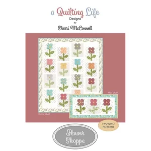 A Quilting Life Designs Sherri McConnell Flower Shoppe